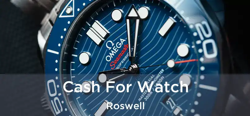  Cash For Watch Roswell