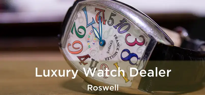  Luxury Watch Dealer Roswell