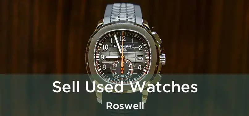  Sell Used Watches Roswell
