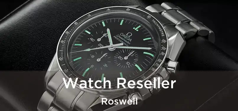 Watch Reseller Roswell